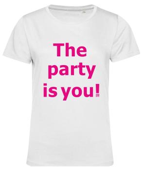 T-Shirt ° The party is you!