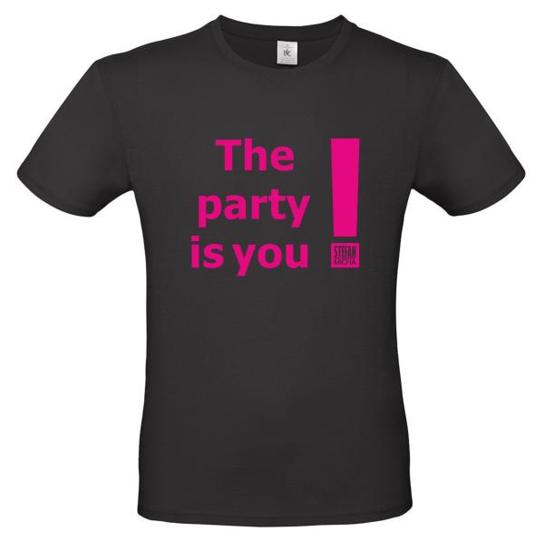 T-Shirt ° The party is you!