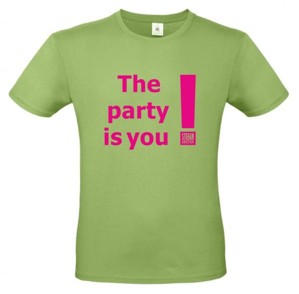 T-Shirt ° The party is you!