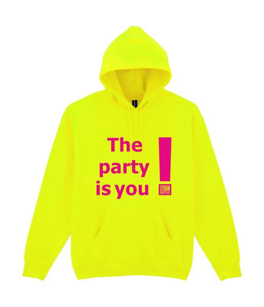 Hooded Sweatshirt ° The party is you!